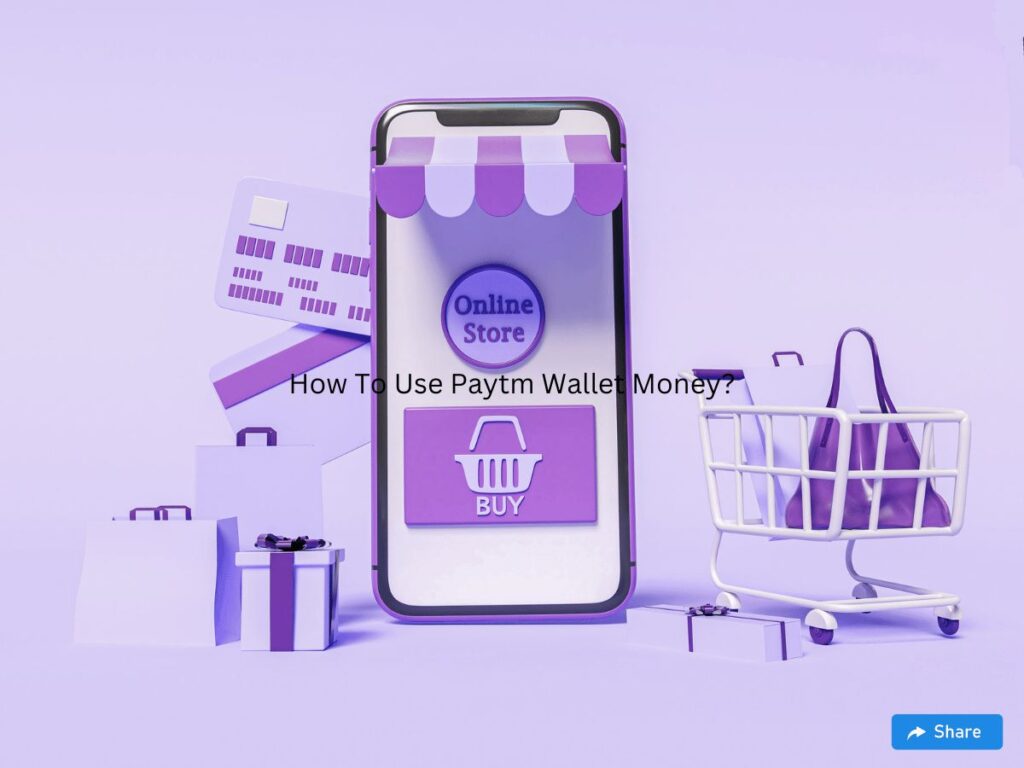 How To Use Paytm Wallet Money